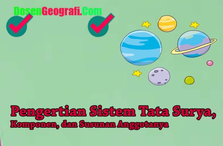 √ Pengertian Sistem Tata Surya, Komponen, Dan 6 Susunan Anggotanya