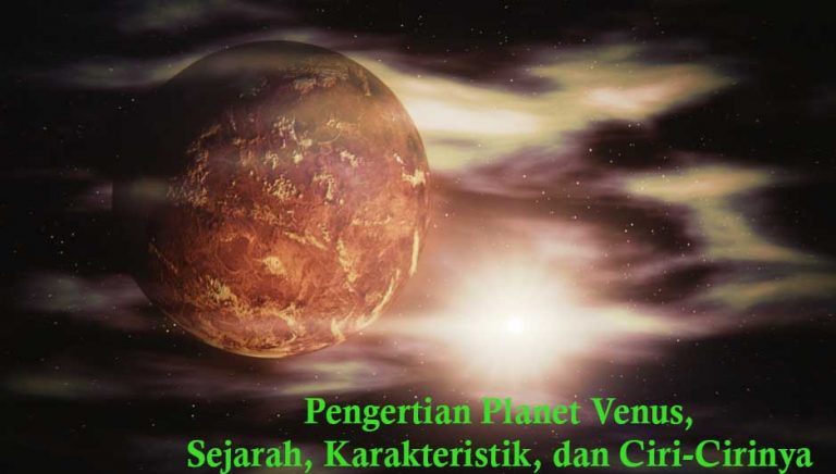 √ Pengertian Planet Venus, Sejarah, Karakteristik, Dan 5 Cirinya | Ilmu ...