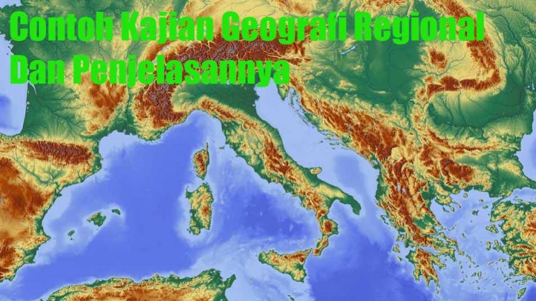 √ 10 Contoh Kajian Geografi Regional Secara Umum dan Penjelasannya