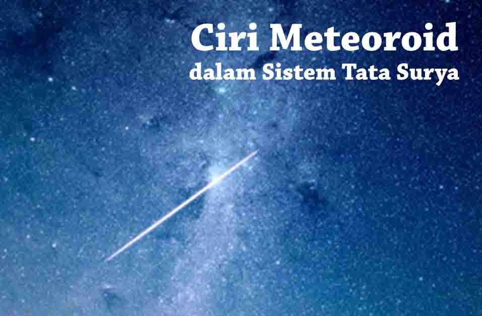 Ciri Meteoroid dalam Tata Surya