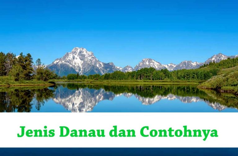 √ 15 Jenis Danau Beserta Contohnya | Ilmu Geografi