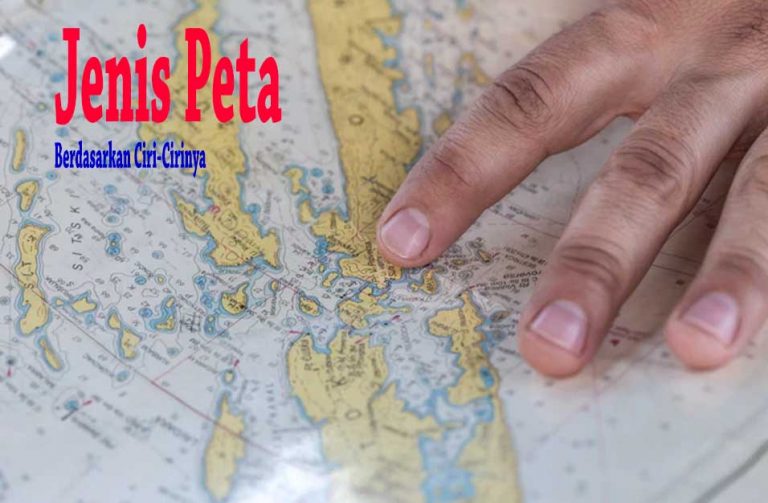 √ 16 Jenis Peta Berdasarkan Isi, Skala, Bentuk, Keadaan Objek, Sumber ...