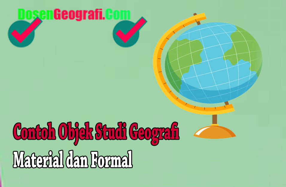 Contoh Objek Studi Geografi Material dan Formal