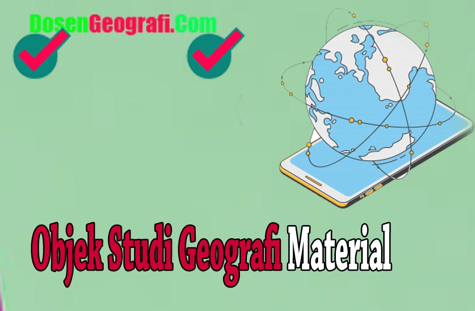 Contoh Objek Studi Geografi Material
