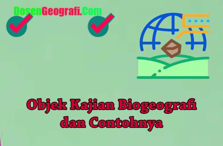 √ 2 Objek Kajian Biogeografi dan Contohnya