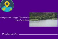 Pengertian Sungai Obsekuen dan Contohnya
