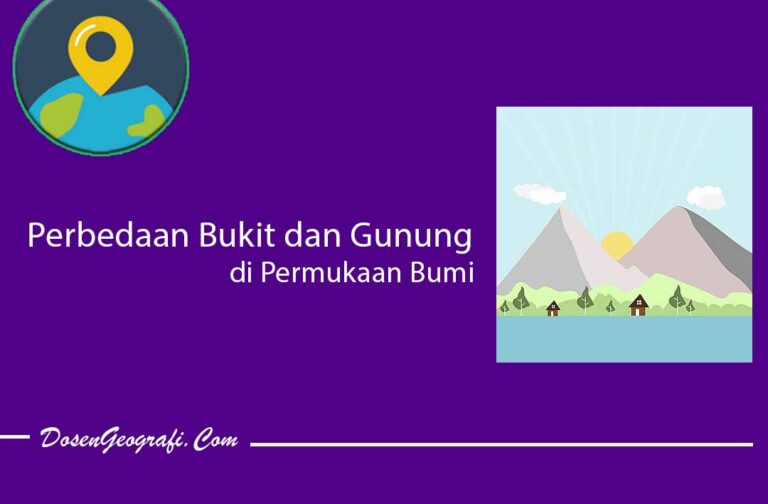 Perbedaan Bukit Dan Gunung Di Permukaan Bumi | Ilmu Geografi